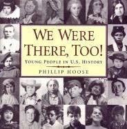 We Were There, Too: Young People in Us History