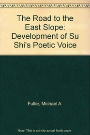 The Road to East Slope: The Development of Su Shi's Poetic Voice