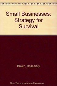 Small Businesses: Strategy for Survival ([Publications] - Conservative Political Centre ; CPC 592)