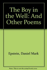 The Boy in the Well: And Other Poems