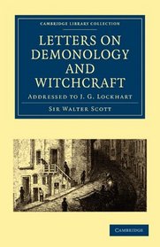 Letters on Demonology and Witchcraft: Addressed to J. G. Lockhart (Cambridge Library Collection - Spiritualism and Esoteric Knowlege)