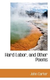 Hard Labor, and Other Poems