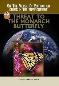 Threat to the Monarch Butterfly (A Robbie Reader)(On the Verge of Extinction) (Robbie Readers)