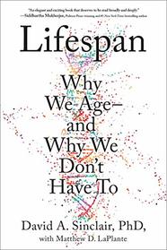 Lifespan: The Revolutionary Science of Why We Age -- and Why We Don't Have to