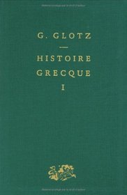 Histoire grecque, tome 1 : Des Origines aux guerres mdiques