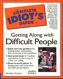 The Complete Idiot's Guide to Getting Along with Difficult People