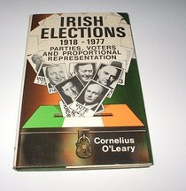 Irish Elections, 1918-77: Parties, Voters, and Proportional Representation