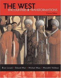 The West: Encounters & Transformations, Concise Edition, Single Volume Edition (MyHistoryLab Series)
