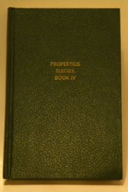 Propertius Elegies (Latin Texts and Commentaries , Book 4)
