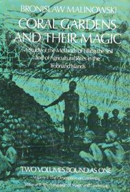 Coral Gardens And Their Magic: A Study of the Methods of Tilling the Soil and of Agricultural Rites in the Trobriand Islands: Two Volumes Bound As One
