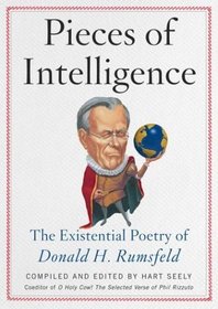 Pieces of Intelligence : The Existential Poetry of Donald H. Rumsfeld