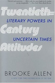Twentieth-Century Attitudes : Literary Powers in Uncertain Times