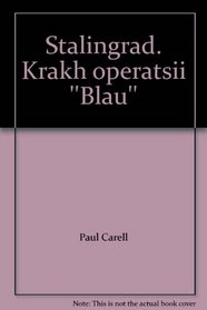 Stalingrad. Krakh operatsii ''Blau''