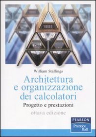 Architettura e organizzazione dei calcolatori. Progetto e prestazioni
