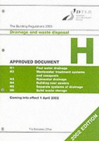 The Building Regulations 2000: Approved Documents H Drainage and Waste Disposal (Stationery Office)