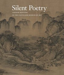 Silent Poetry Chinese Paintings from the Cleveland Museum of Art, Ju ...