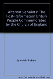 Alternative Saints: The Post-Reformation British People Commemorated by the Church of England