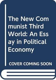 The New Communist Third World: An Essay in Political Economy