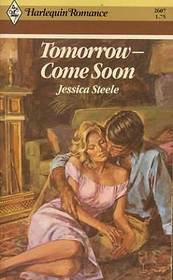 Tomorrow...Come Soon (Harlequin Romance, No 2607)