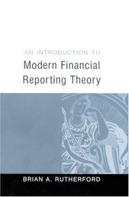 An Introduction to Modern Financial Reporting Theory (Accounting and Finance Series)