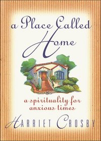 A Place Called Home: A Spirituality for Anxious Times