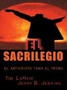 El Sacrilegio: El Anticristo toma el Trono (Desecration: The Antichrist Takes the Throne) (Large Print)  (Spanish Edition)