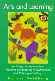 Arts and Learning: An Integrated Approach to Teaching and Learning in Multicultural and Multilingual Settings