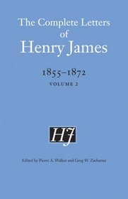 The Complete Letters of Henry James, 1855-1872: Volume 2 (The Complete Letters of Henry James)
