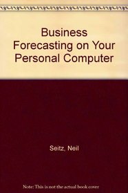 Business Forecasting on Your Personal Computer
