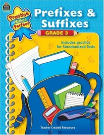 Prefixes & Suffixes Grade 3 (Practice Makes Perfect (Teacher Created Resources))