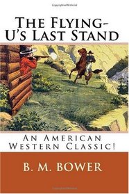 The Flying-U's Last Stand: An American Western Classic!