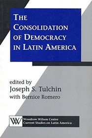 The Consolidation of Democracy in Latin America (Woodrow Wilson Center Current Studies on Latin America)