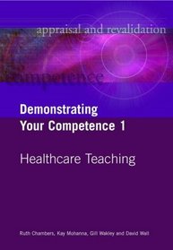 Demonstrating Your Competence 1: Healthcare Teaching (Appraisal & Revalidation) (v. 1)