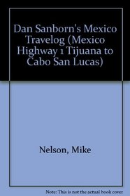 Dan Sanborn's Mexico Travelog (Mexico Highway 1 Tijuana to Cabo San Lucas)