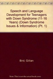 Speech and Language Development for Teenagers with Down Syndrome (11-16 Years): Speech and Language Pt. 1 (Down Syndrome Issues & Information)
