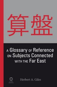 A Glossary of Reference on Subjects Connected With the Far East (Classic Reprints)