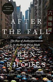 After the Fall: The Rise of Authoritarianism in the World We've Made