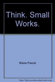 Think. Small Works. (IN RUSSIAN LANGUAGE) (Penses / .  . )