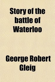 Story of the battle of Waterloo