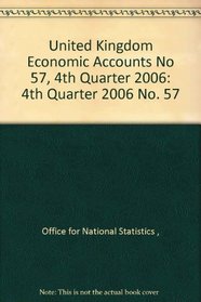 United Kingdom Economic Accounts No 57, 4th Quarter 2006: 4th Quarter 2006 No. 57