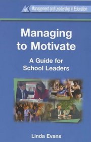 Managing to Motivate: A Guide for School Leaders