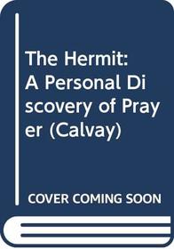 The Hermit: A Personal Discovery of Prayer (Calvay)