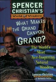 What Makes the Grand Canyon Grand?: The World's Most Awe-Inspiring Natural Wonders