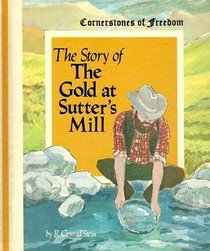 The Story of the Gold at Sutter's Mill (Cornerstones of Freedom)