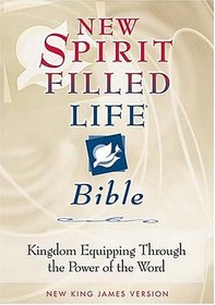 New Spirit-Filled Life Bible : Kingdom Equipping Through the Power of the Word