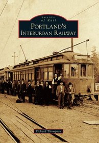 Portland's Interurban Railway (Images of Rail)
