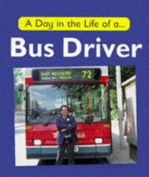 A Day in the Life of a Bus Driver (A Day in the Life of ...)