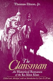 The Clansman: An Historical Romance of the Ku Klux Klan