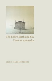 The Entire Earth and Sky: Views on Antarctica