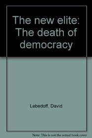 The new elite: The death of democracy